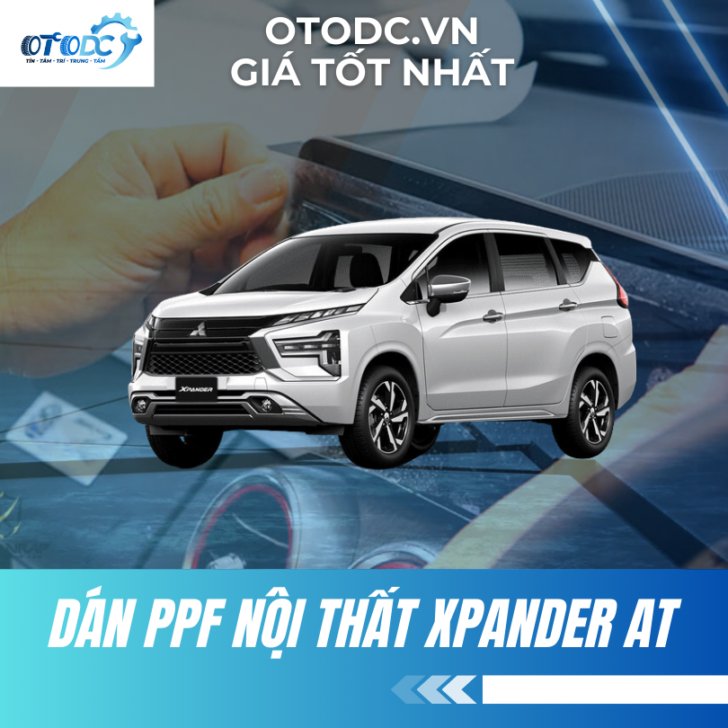 Dán PPF Nội Thất Xpander AT | OTO DC | Giá Tốt Nhất
